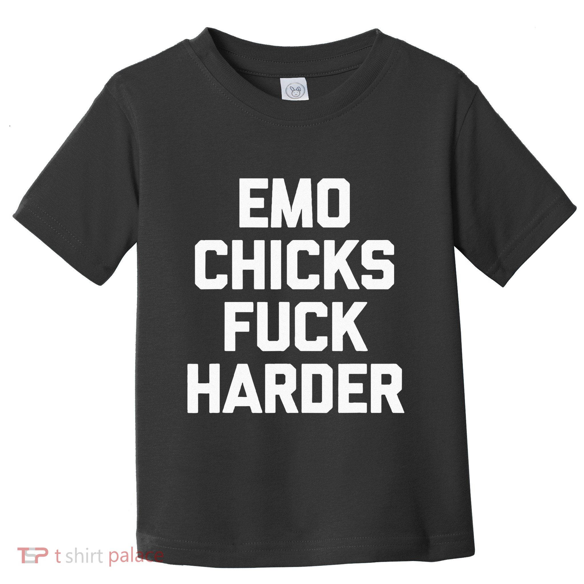 Emo Chicks Fuck Harder Funny Saying Sarcastic Music Emo Toddler T-Shirt