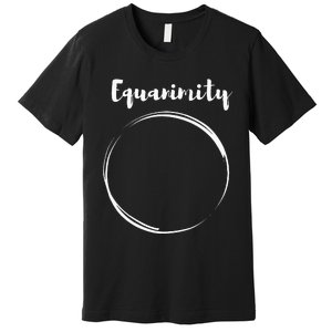 Equanimity Calmness Family School Premium T-Shirt