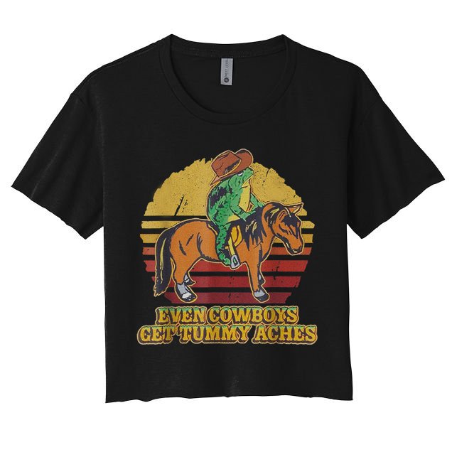 Even Cowboys Get Tummy Aches Women's Crop Top Tee
