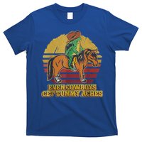 Even Cowboys Get Tummy Aches T-Shirt