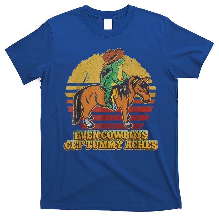 Even Cowboys Get Tummy Aches T-Shirt