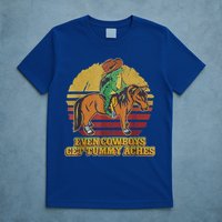 Even Cowboys Get Tummy Aches T-Shirt