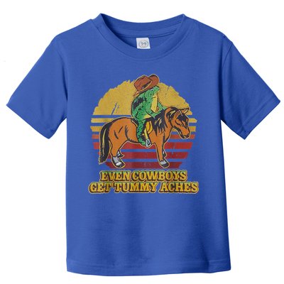 Even Cowboys Get Tummy Aches Toddler T-Shirt