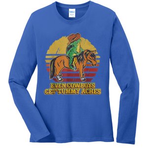 Even Cowboys Get Tummy Aches Ladies Long Sleeve Shirt