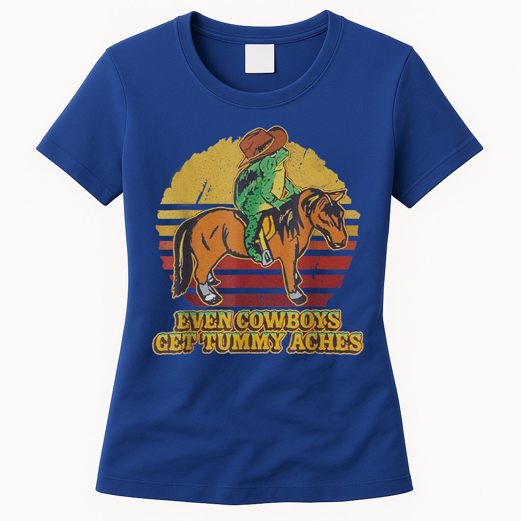 Even Cowboys Get Tummy Aches Womens T-Shirt