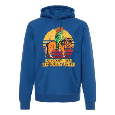 Even Cowboys Get Tummy Aches Horse Vintage Premium Hoodie