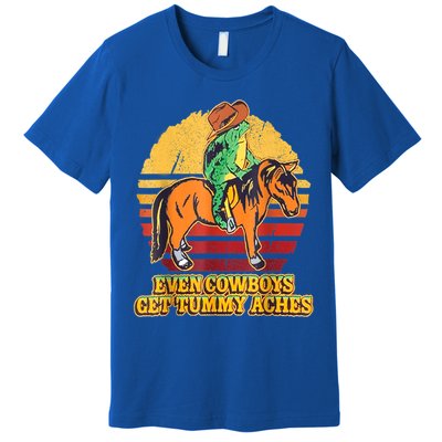 Even Cowboys Get Tummy Aches Horse Vintage Premium T-Shirt