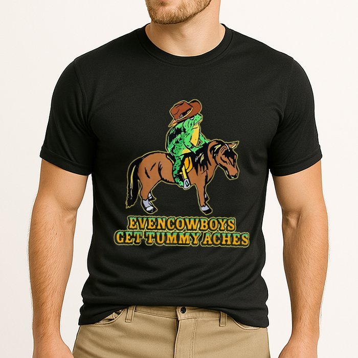 Even Cowboys Get Tummy Aches Cooling Performance Crew T-Shirt