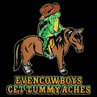 Even Cowboys Get Tummy Aches Cooling Performance Crew T-Shirt