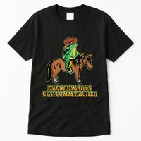 Even Cowboys Get Tummy Aches Tall T-Shirt