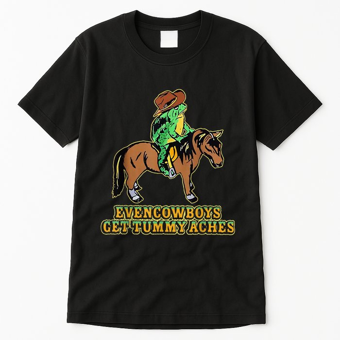 Even Cowboys Get Tummy Aches Tall T-Shirt