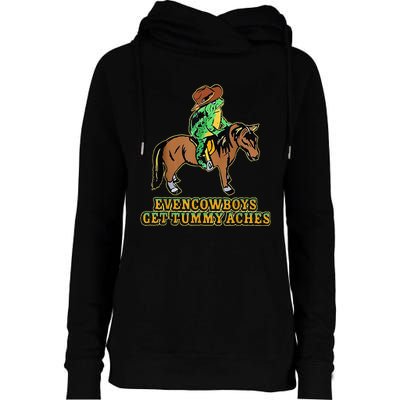 Even Cowboys Get Tummy Aches Womens Funnel Neck Pullover Hood