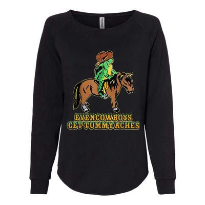 Even Cowboys Get Tummy Aches Womens California Wash Sweatshirt