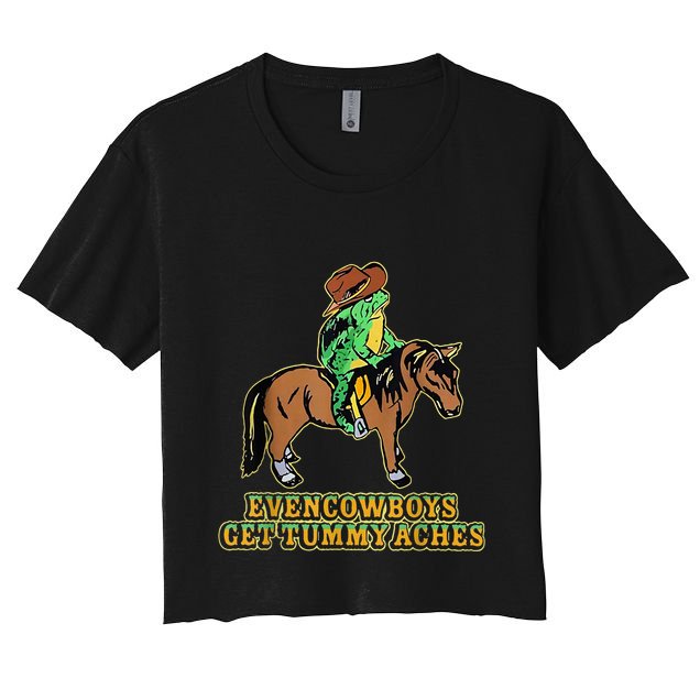 Even Cowboys Get Tummy Aches Crop Top