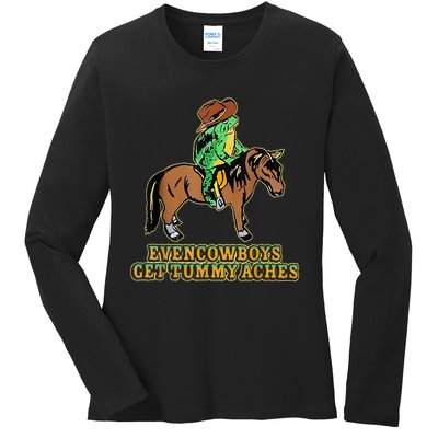 Even Cowboys Get Tummy Aches Ladies Long Sleeve Shirt