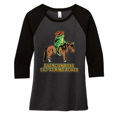 Even Cowboys Get Tummy Aches Women's Tri-Blend 3/4-Sleeve Raglan Shirt