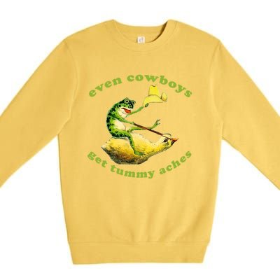 Even Cowboys Get Tummy Aches Frog Wearing Cowboy Hat Premium Crewneck Sweatshirt