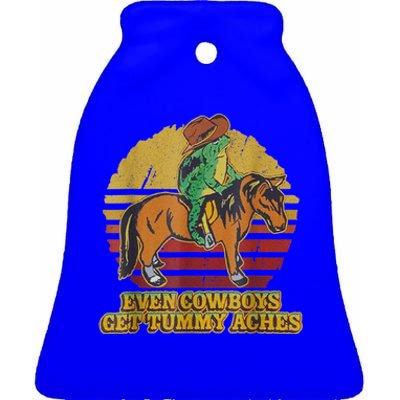 Even Cowboys Get Tummy Aches Ceramic Bell Ornament