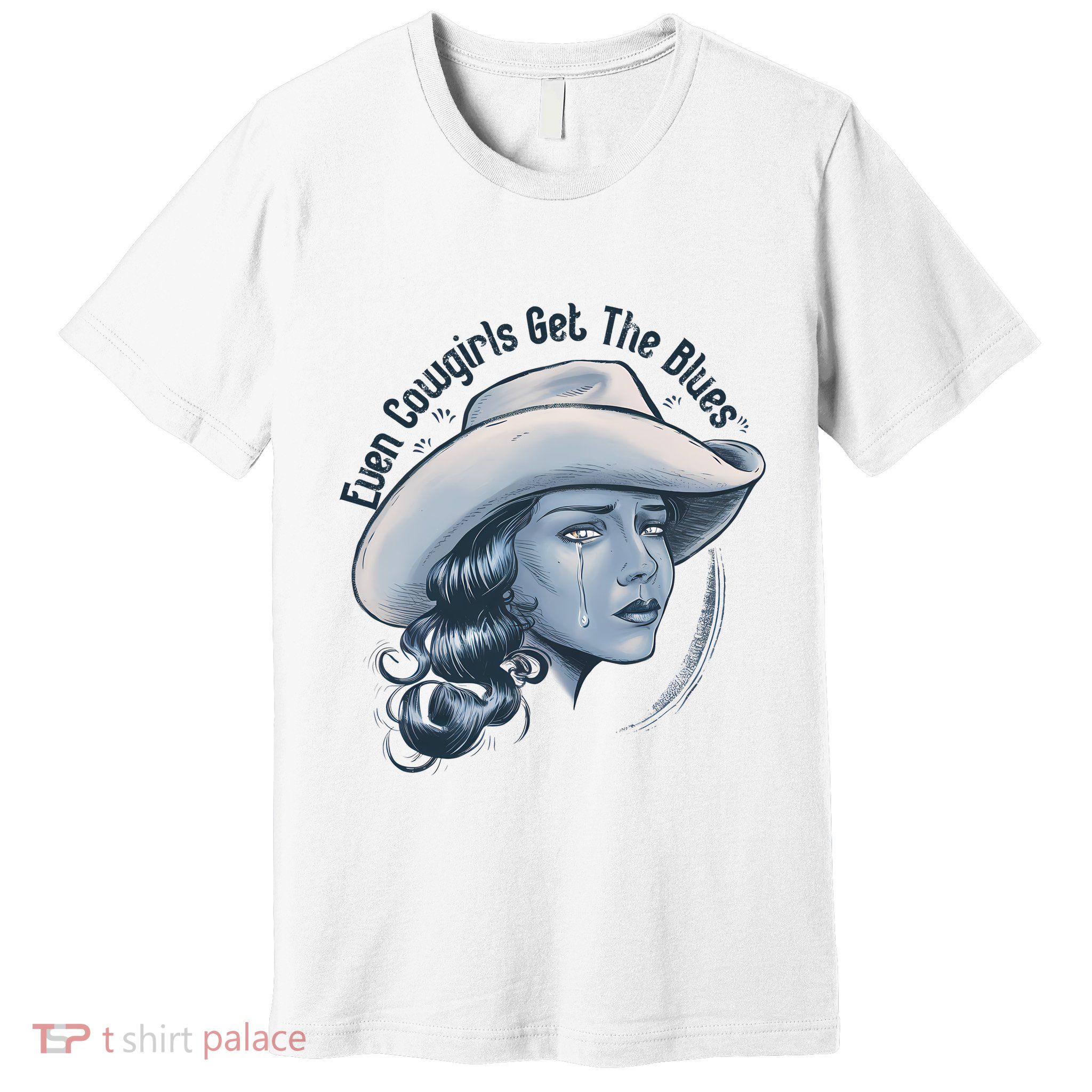 Even Cowgirls Get The Blues Premium T-Shirt