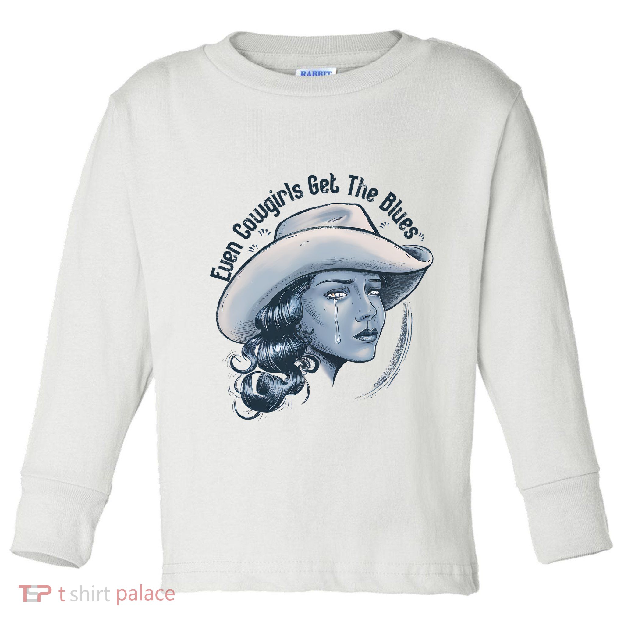 Even Cowgirls Get The Blues Toddler Long Sleeve Shirt