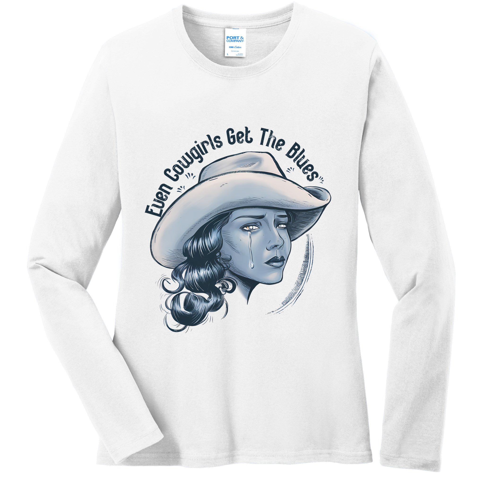 Even Cowgirls Get The Blues Ladies Long Sleeve Shirt