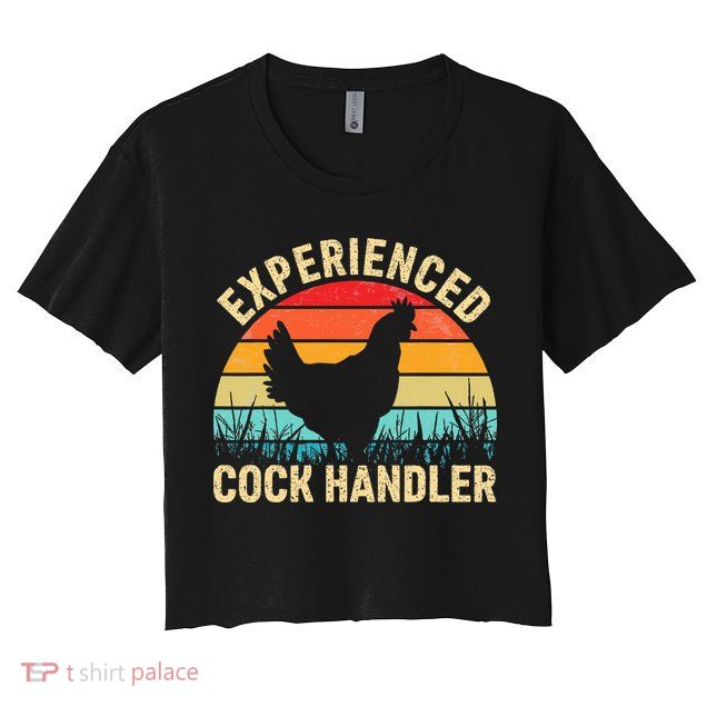 Experienced Cock Handler Funny Chicken Farmer Pun Crop Top