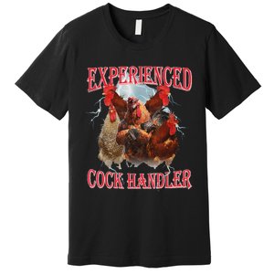 Experienced Cock Handler Funny Oddly Specific Dank Meme Premium T-Shirt