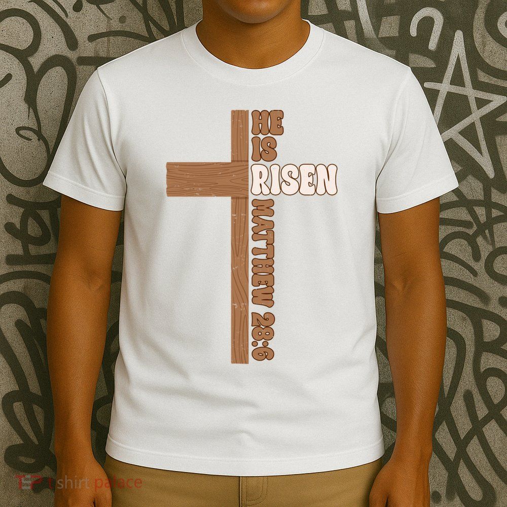 Easter Cross He Is Risen Jesus Christian T-Shirt