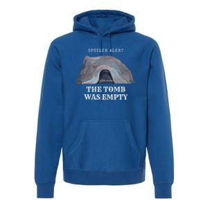 Easter Christian He Is Risen Spoiler Alert The Tomb Is Empty Gift Premium Hoodie