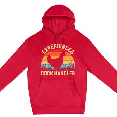 Experienced Cock Handler Funny Chicken Premium Pullover Hoodie