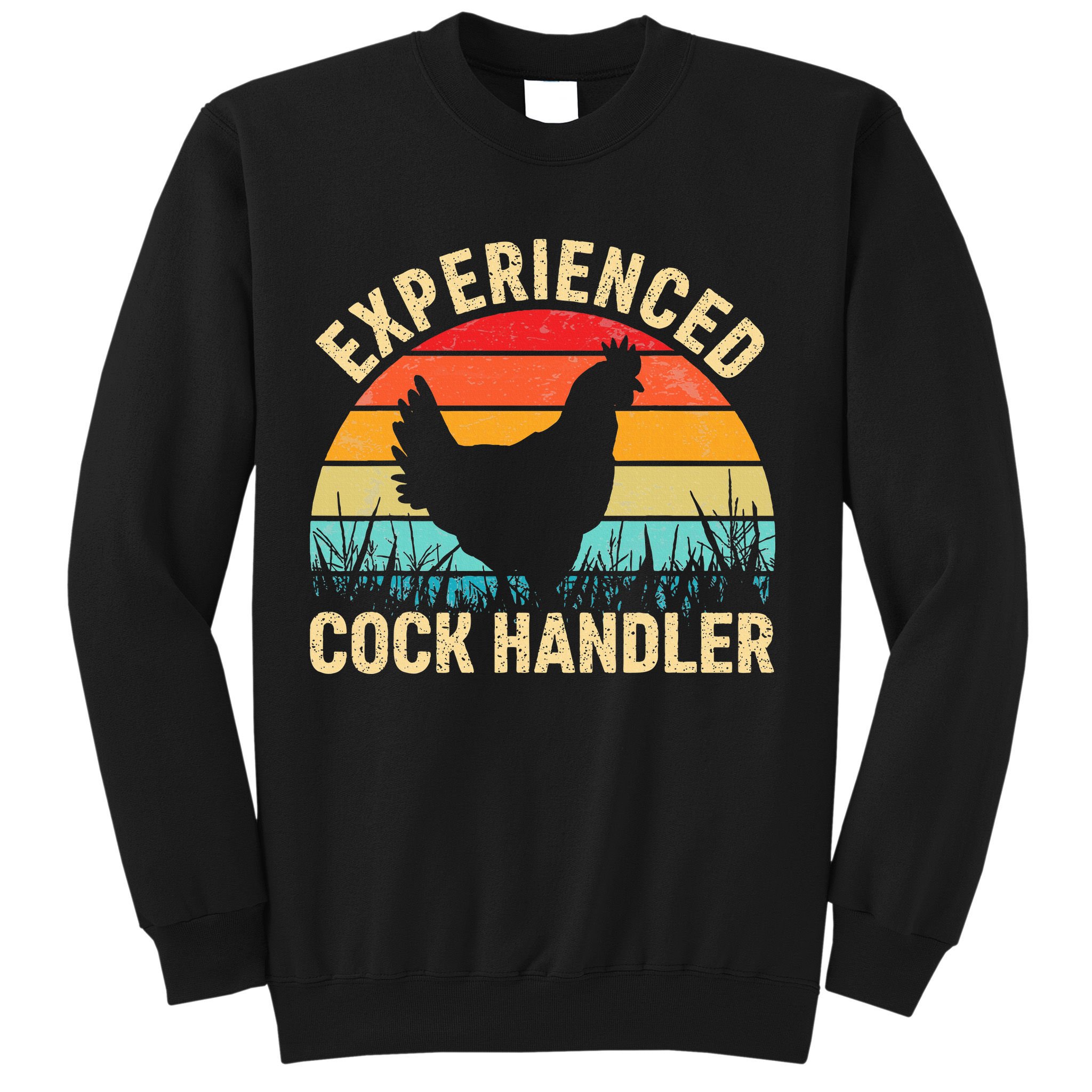 Experienced Cock Handler Chicken Farmer Pun Sweatshirt