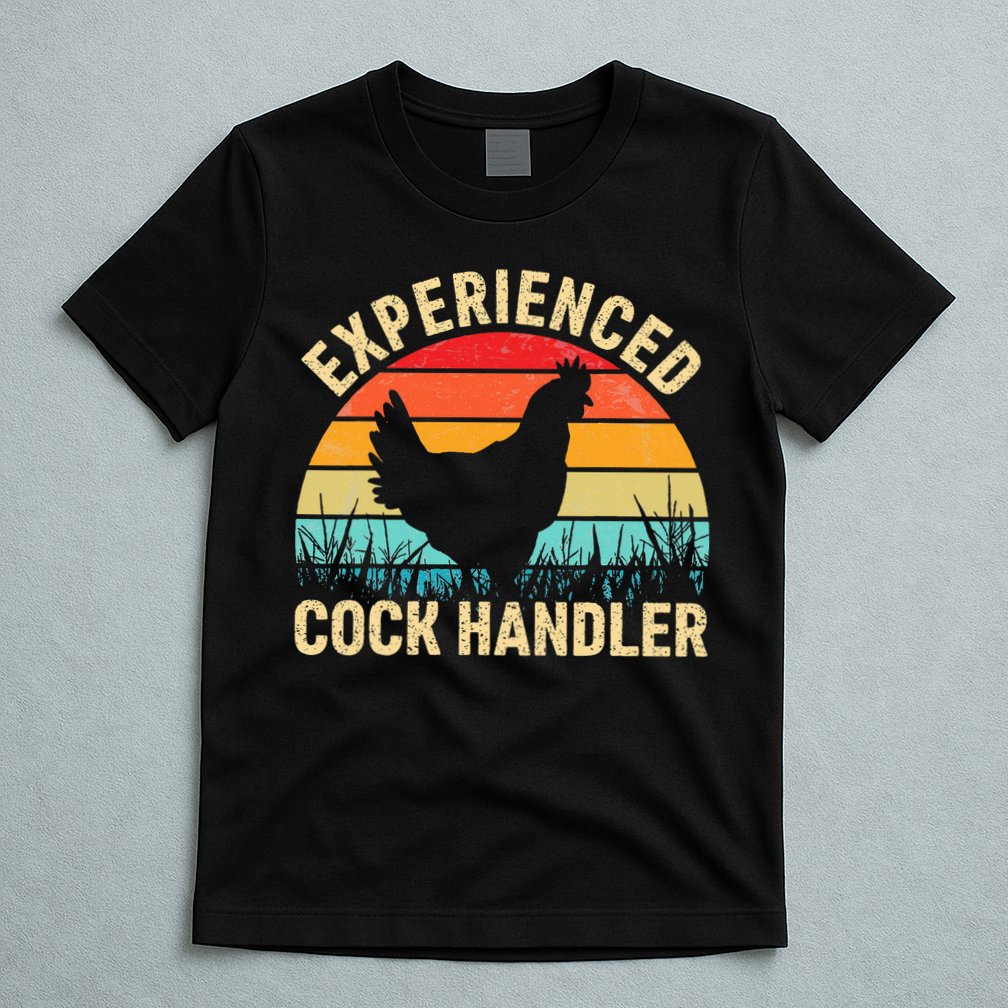 Experienced Cock Handler Chicken Farmer Pun T-Shirt