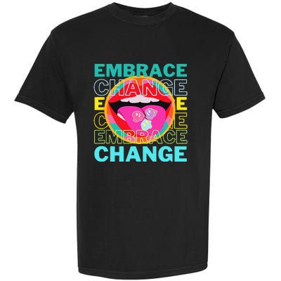 Embrace Change Inspirational Funny Graphic Gift Idea Garment-Dyed Heavyweight T-Shirt