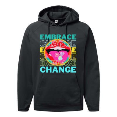 Embrace Change Inspirational Funny Graphic Gift Idea Performance Fleece Hoodie