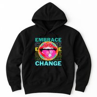 Embrace Change Inspirational Funny Graphic Gift Idea Hoodie