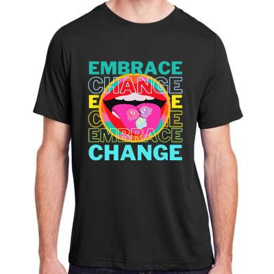 Embrace Change Inspirational Funny Graphic Gift Idea Adult ChromaSoft Performance T-Shirt