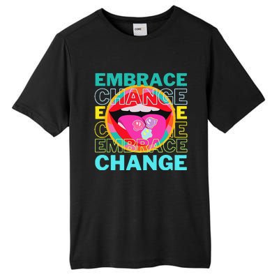 Embrace Change Inspirational Funny Graphic Gift Idea Tall Fusion ChromaSoft Performance T-Shirt