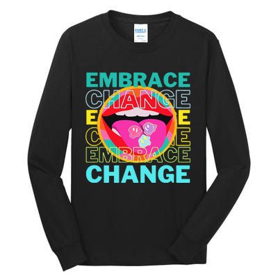 Embrace Change Inspirational Funny Graphic Gift Idea Tall Long Sleeve T-Shirt