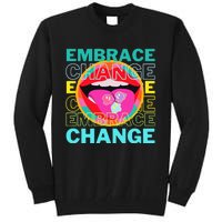 Embrace Change Inspirational Funny Graphic Gift Idea Tall Sweatshirt