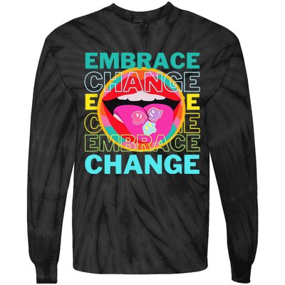 Embrace Change Inspirational Funny Graphic Gift Idea Tie-Dye Long Sleeve Shirt