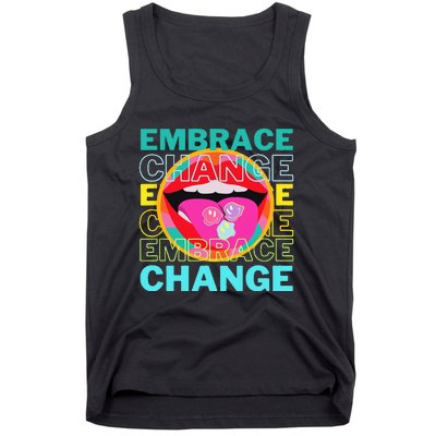 Embrace Change Inspirational Funny Graphic Gift Idea Tank Top