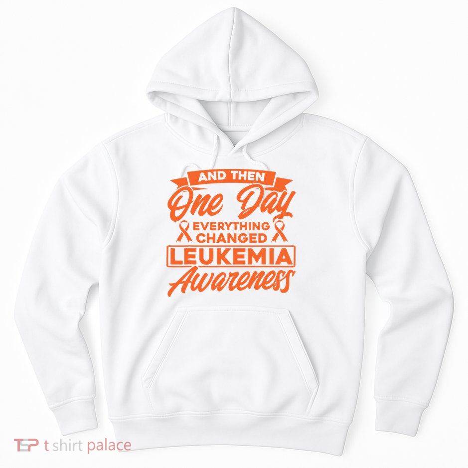 Everything Changed Leukemia Awareness Hoodie