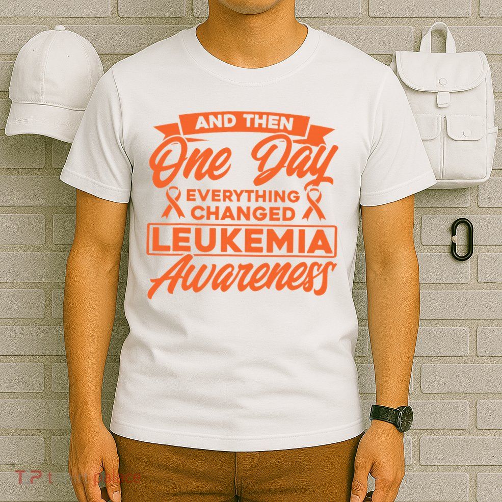 Everything Changed Leukemia Awareness T-Shirt