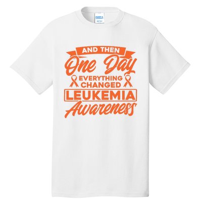 Everything Changed Leukemia Awareness Tall T-Shirt