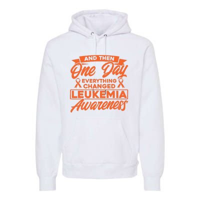 Everything Changed Leukemia Awareness Premium Hoodie