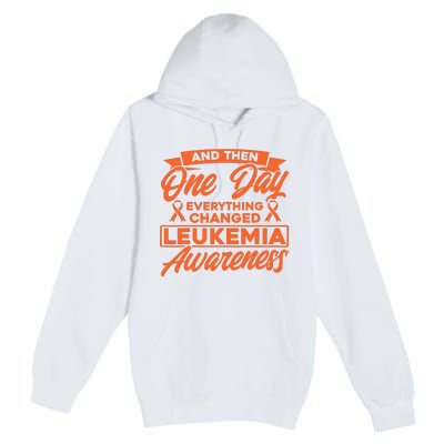 Everything Changed Leukemia Awareness Premium Pullover Hoodie