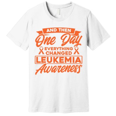 Everything Changed Leukemia Awareness Premium T-Shirt