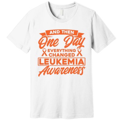 Everything Changed Leukemia Awareness Premium T-Shirt