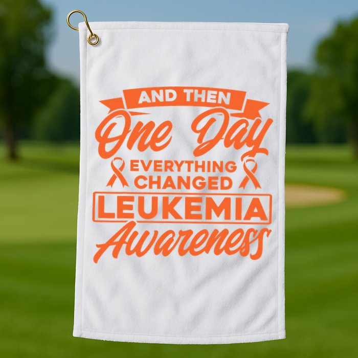 Everything Changed Leukemia Awareness Golf Towel