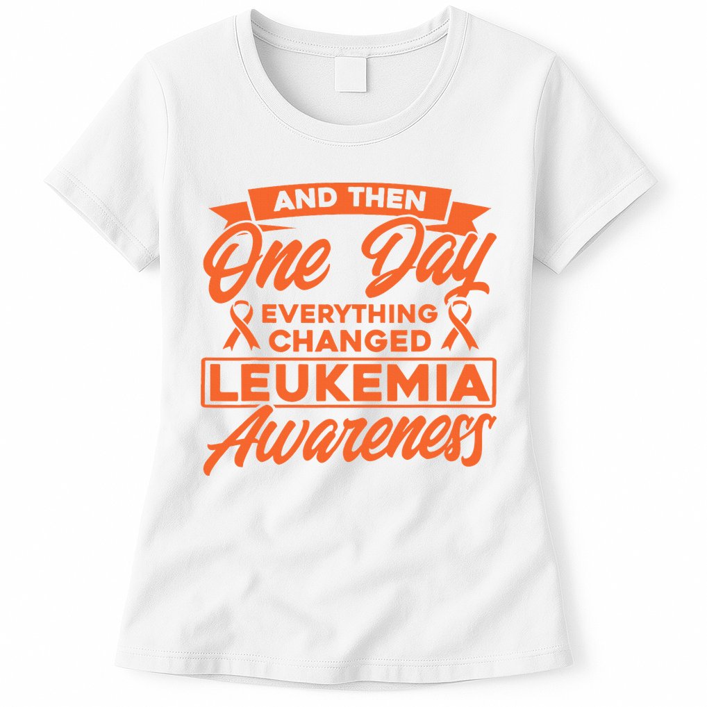 Everything Changed Leukemia Awareness Womens T-Shirt